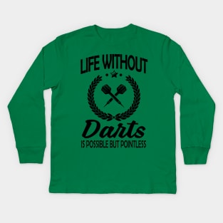 Life without darts is pointless Kids Long Sleeve T-Shirt